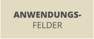 ANWENDUNGS- FELDER