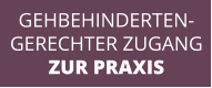 GEHBEHINDERTEN- GERECHTER ZUGANG ZUR PRAXIS