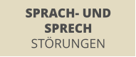 SPRACH- UND  SPRECH STÖRUNGEN