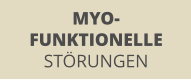 MYO- FUNKTIONELLE STÖRUNGEN