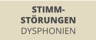 STIMM- STÖRUNGEN DYSPHONIEN