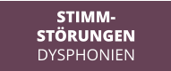 STIMM- STÖRUNGEN DYSPHONIEN