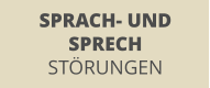 SPRACH- UND  SPRECH STÖRUNGEN