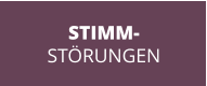 STIMM- STÖRUNGEN